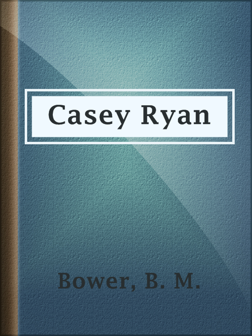 Title details for Casey Ryan by B. M. Bower - Available